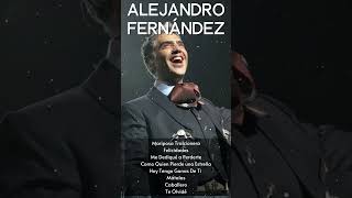 Abrázame - Alejandro Fernández 2024 Mix Grandes Exitos Ández