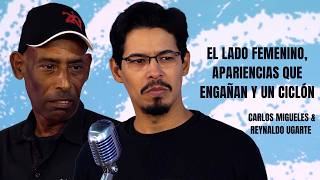 El lado femenino, apariencias que engañan y un ciclón. LRPD #69 | Carlos Migueles y Reynaldo Ugarte