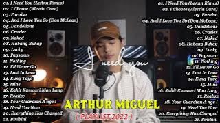 I NEED YOU x I CHOOSE 💛 Arthur Miguel Non Stop Playlist 2022 | Latest Hugot Ibig Kanta💛