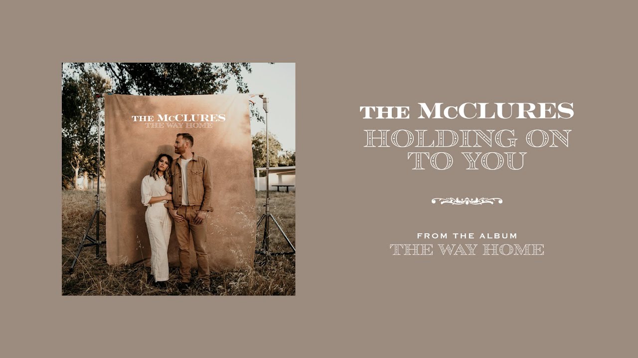 Holding on to You   The McClures  The Way Home