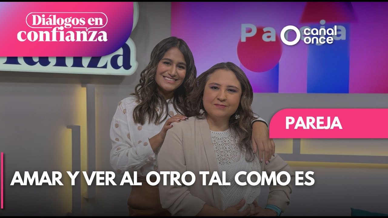 Diálogos en confianza (Pareja) - Amar y ver al otro tal como es (20/06/2025)