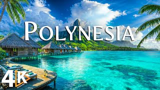 POLYNESIA 4K UHD • Discover the Enchanting Beauty of the South Pacific