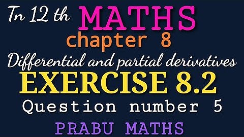 Tn New Syllabus class 12 th Maths |chapter 8|Exercise 8.2-Q.No 5|Differential and partial derivative