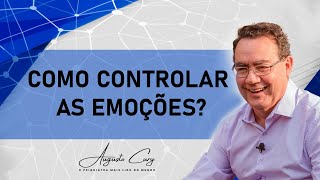 Como controlar as emoções? | Augusto Cury