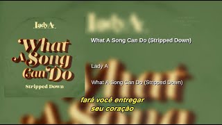 Lady A - What A Song Can Do (Stripped Down) [Legendado PT-BR]