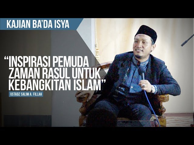 Inspirasi Pemuda Zaman Rasul untuk Kebangkitan Islam | Ustadz Salim A. Fillah | KAJIAN BA'DA ISYA class=