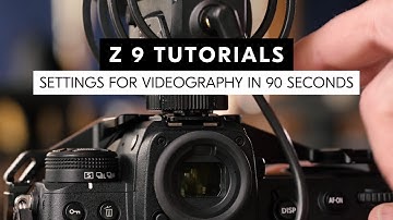 Nikon Z 9 tutorial: Set up your Z 9 in 90 seconds to shoot video