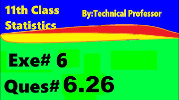 11th class Statistics, Ch 6, Exercise 6 , Question 6.26, 1st year Class Statistics lecture in urdu