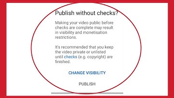 Publish without check Making your Video Publish check YouTube