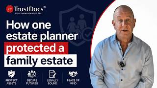 How One Estate Planner Protected a Family Estate Worth Over £400,000 | TrustDocs
