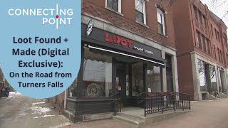 Loot Found+Made (Digital Exclusive): On the Road in Turners Falls | Connecting Point | Mar. 31, 2022
