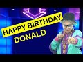 Happy birt.ay donald today is your birt.ay