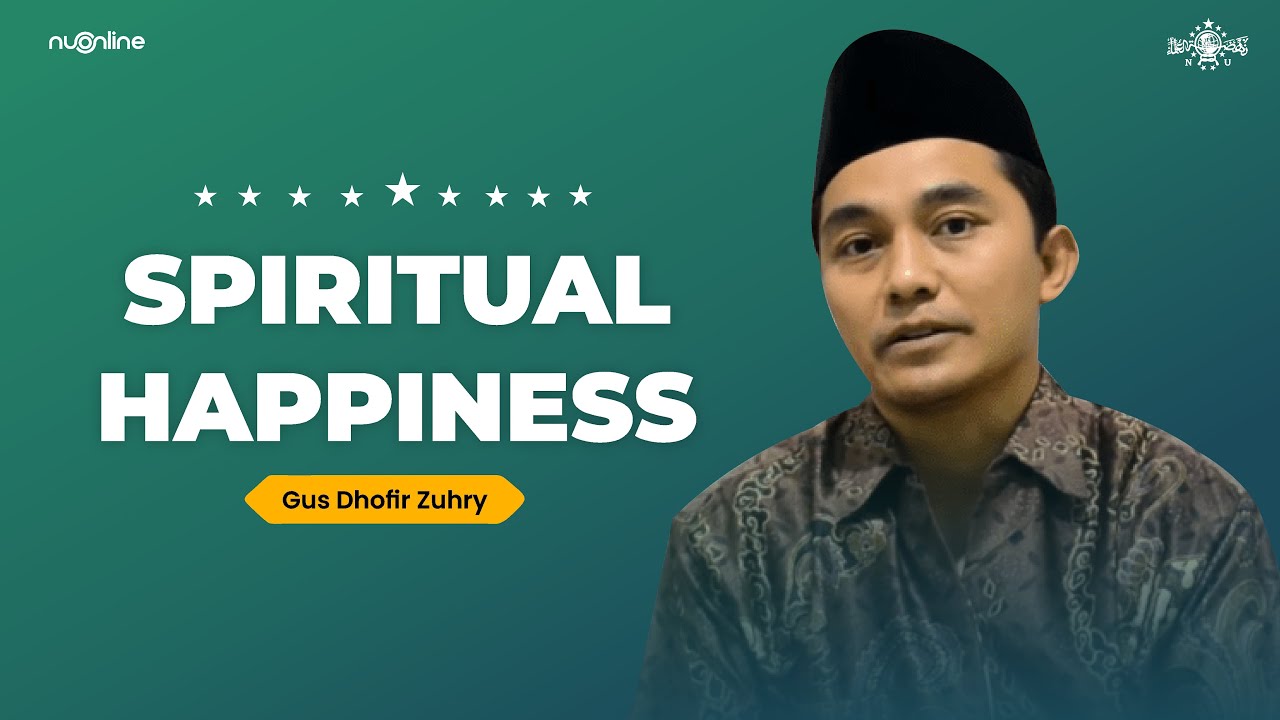 🔴 Kebahagiaan Spiritual Perspektif Filsafat dan Al Quran | Gus Dhofir Zuhry | Kajian Tafsir Tematik