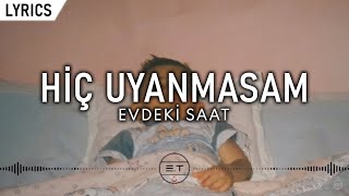 Evdeki Saat - Hiç Uyanmasam (Sözleri/Lyrics) Resimi