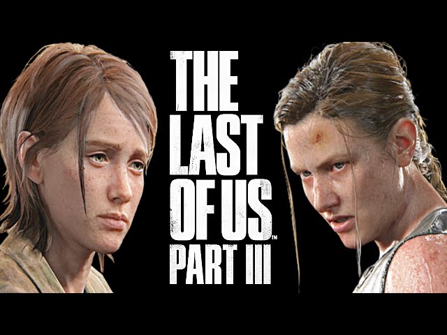 New 'The Last of Us Part 3' Details Reveal New Characters, Ellie's Return,  Plus More