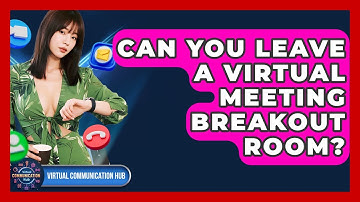Can You Leave A Virtual Meeting Breakout Room? - Virtual Communication Hub