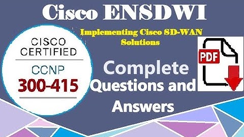Complete Question Of Cisco 300-415:Implementing Cisco SD-WAN Solutions -Real Questions and Answers