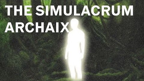 The Simulacrum - The Development of Immortal Beings￼