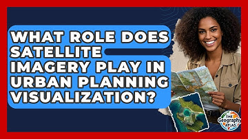 What Role Does Satellite Imagery Play In Urban Planning Visualization? - The Geography Atlas