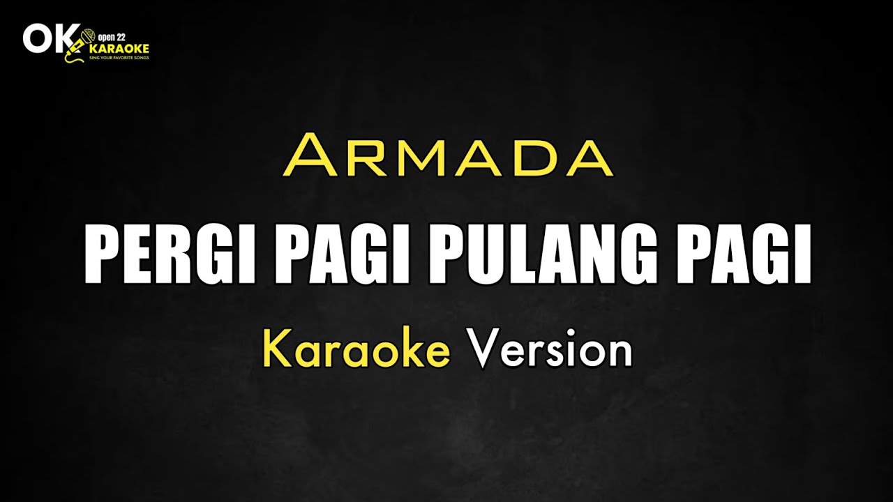 Pergi Pagi Pulang Pagi - ARMADA [ Karaoke Version ] || Open 22 Karaoke