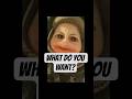 What do you want?
