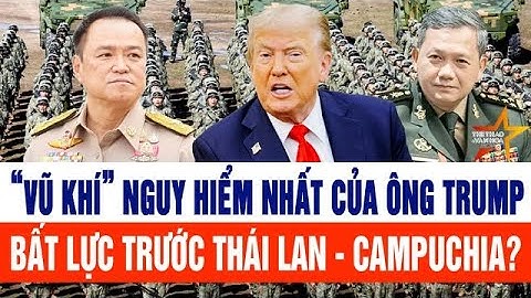 “Vũ khí” nguy hiểm nhất của ông Trump bất lực trước Thái Lan - Campuchia?