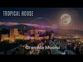 Tropical House 2026 🌴 Granada Moon | Summer Chill Music for Good Vibes