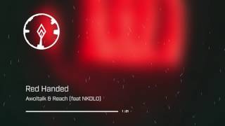 Awoltalk & Reach - Red Handed (feat. NKOLO)