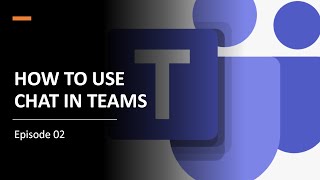 02 How to use Chat in Microsoft Teams