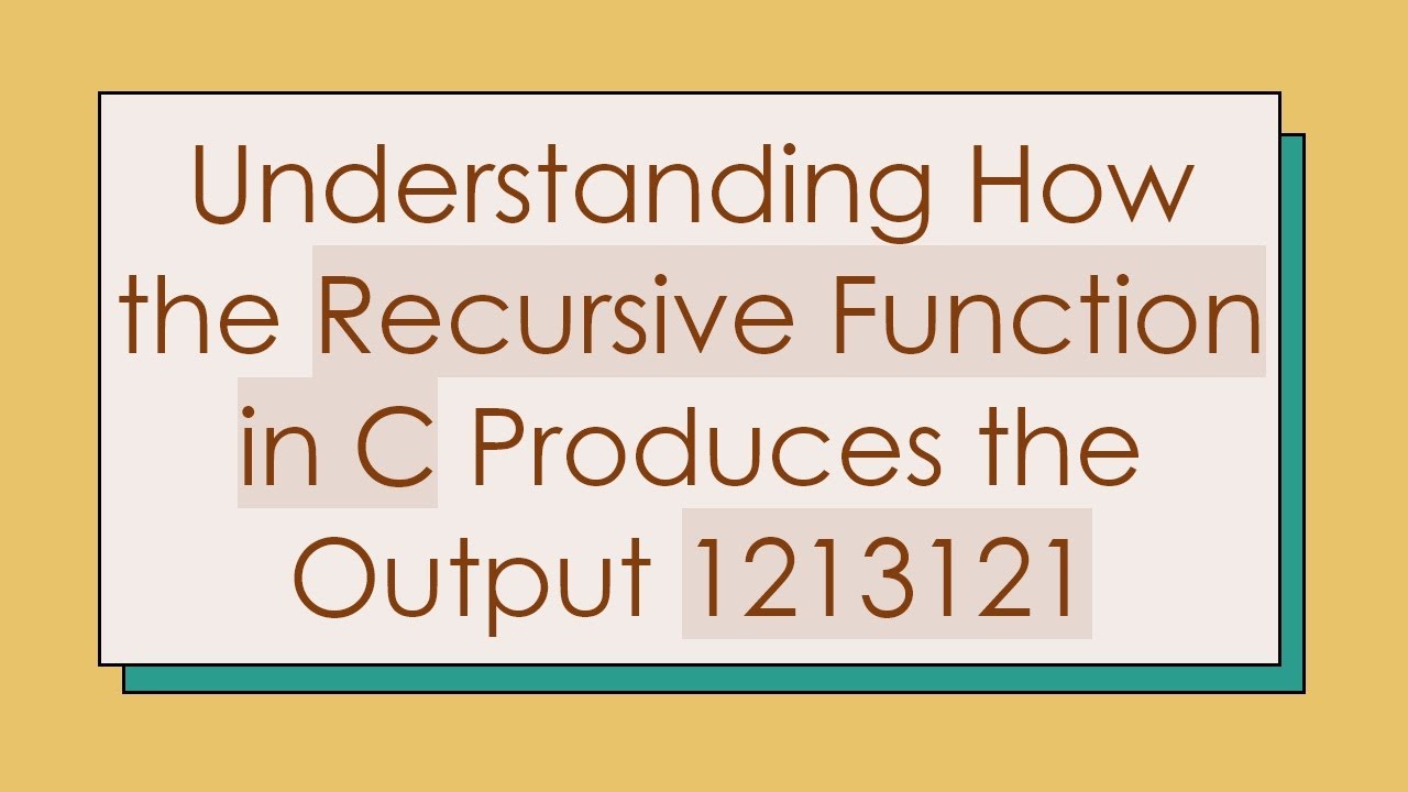Understanding How the Recursive Function in C Produces the Output ...