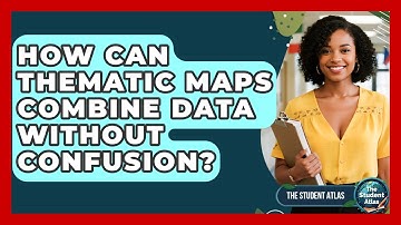 How Can Thematic Maps Combine Data Without Confusion? - The Student Atlas