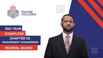 PGC lectures-Inter Part 2-Federal Board-Computer-Chapter 02-Requirement Engineering and its Steps