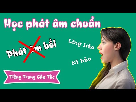 Bài mở đầu: Phát âm tiếng Trung dễ nhất | TIENG TRUNG CONG XUONG CAP TOC