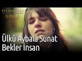 İstanbullu Gelin | Ülkü Aybala Sunat - Bekler İnsan