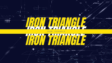 Iron Triangle Introduction Video