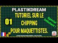  plastikdream maquette le chipping partie 1