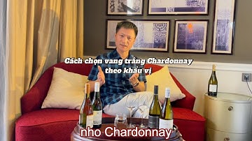 Vang Trắng Chardonnay & Cách chọn theo khẩu vị| Thưởng thức rượu vang trắng 2024