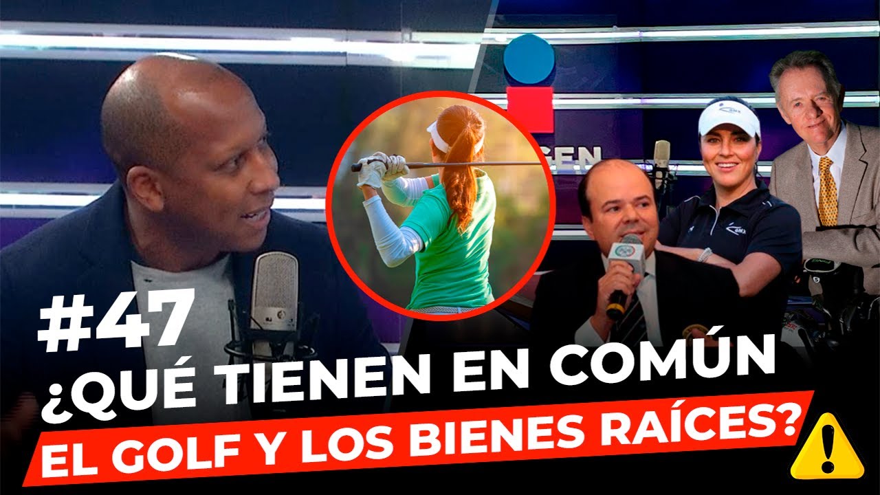Episodio 47: ¿Qué tienen en común el golf y los bienes raíces?