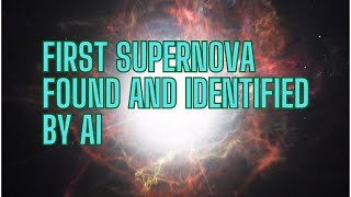 First supernova found and identified by artificial intelligence