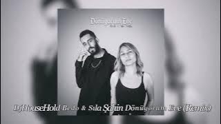 DjHouseHold Bedo & Sıla Şahin Dönüyorum Eve (Remix)