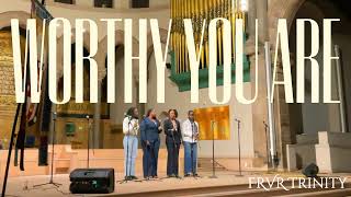 Worthy You Are Frvr Trinity Version
