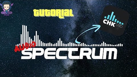 Baqhang Tutorial : Audio Spectrum | ChkSnd | Part 1