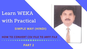 2  How to convert CSV file to ARFF file in WEKA in Hindi Language