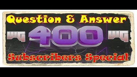 Q&A 400 Subscribers Special Question Video