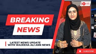 ANN News Live || Latest News Update With Wajeeha Ali 06 June 2023