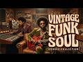 🔥 Vintage Soul Funk | Smooth Funky Grooves &amp; Retro Chill Vibes