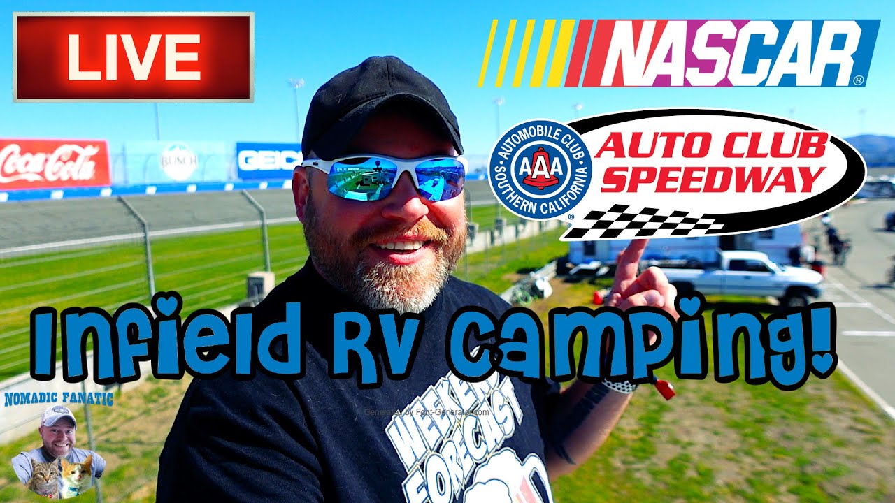 Live ~ Camping Inside Nascar Track ~ Fontana, CA ~ Auto Club Speedway Infield