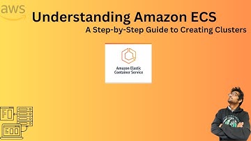 Understanding Amazon ECS: A Step-by-Step Guide to Creating Clusters||aws ecs||aws ecs tutorial