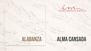 Alabanza - Alma cansada - Iglesia Cristiana Maranata