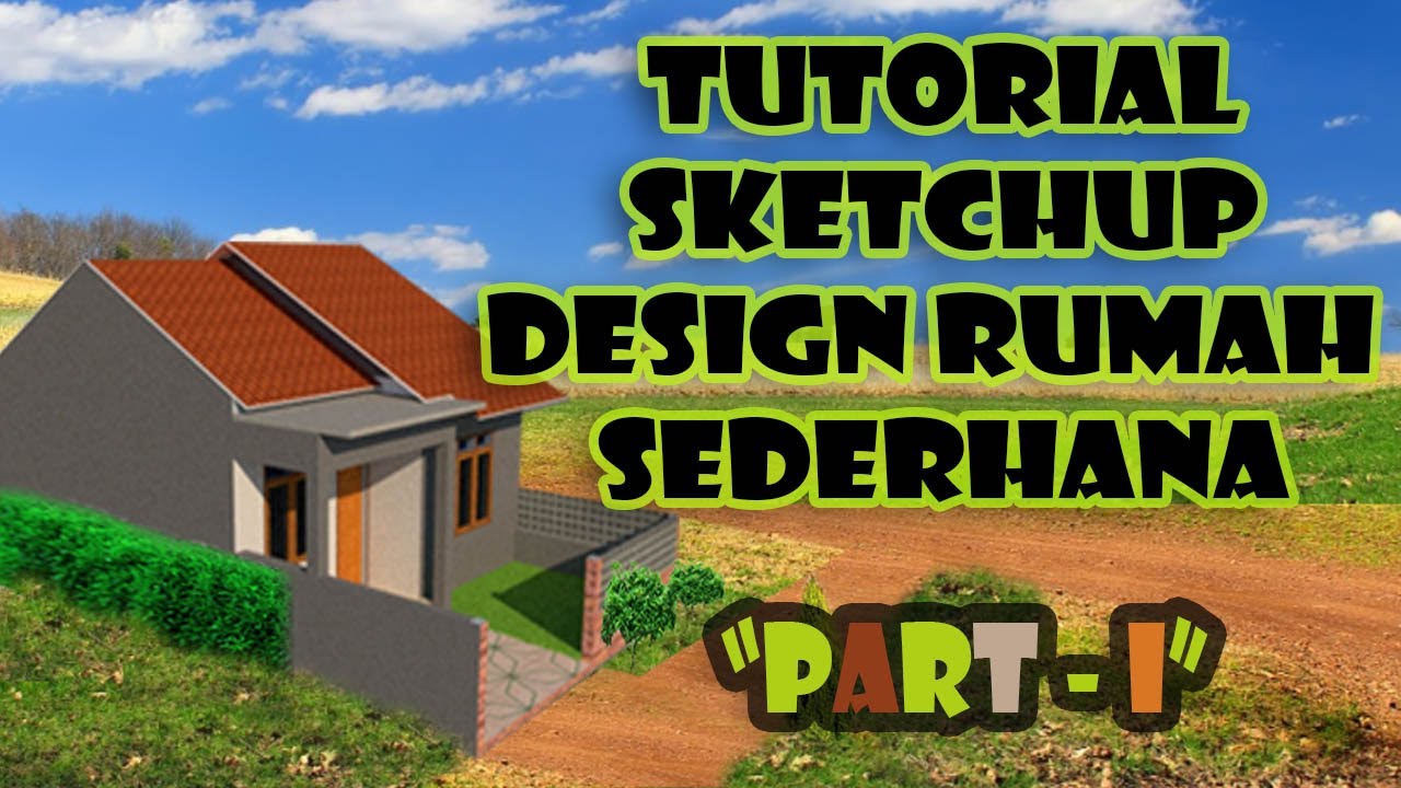 Tutorial Sketchup Design Rumah  Sederhana  Part 1 HD  